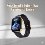 Noise ColorFit Pulse 4 Max Smartwatch Review